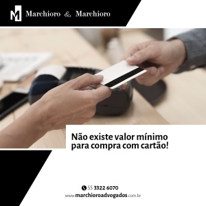 Não existe valor mínimo para compra com cartão!