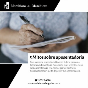 5 Mitos sobre aposentadoria criados com a Reforma da Previdência